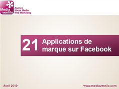 21 applications de marque sur Facebook 21 applications de marque sur Facebook