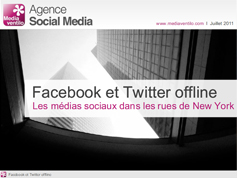 Facebook et Twitter offline : les médias sociaux dans les rues Facebook et Twitter offline : les médias sociaux dans les rues